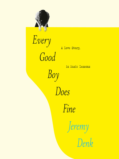 Title details for Every Good Boy Does Fine by Jeremy Denk - Wait list